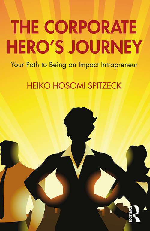 Book cover of The Corporate Hero's Journey: Your Path to Being an Impact Intrapreneur