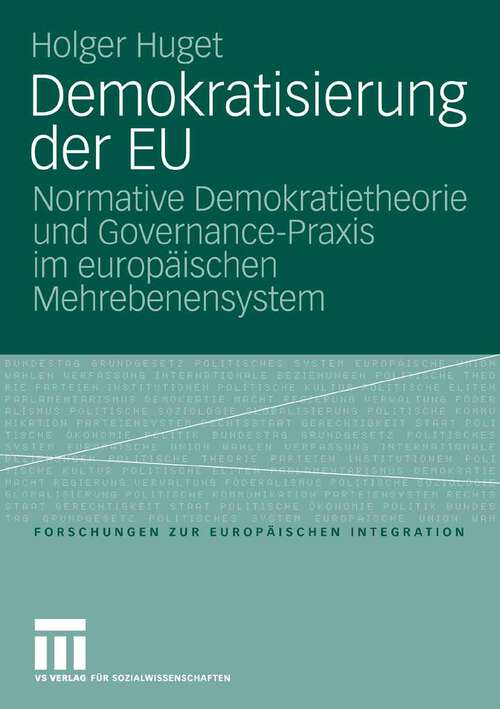 Book cover of Demokratisierung der EU: Normative Demokratietheorie und Governance-Praxis im europäischen Mehrebenensystem (2007) (Forschungen zur Europäischen Integration)