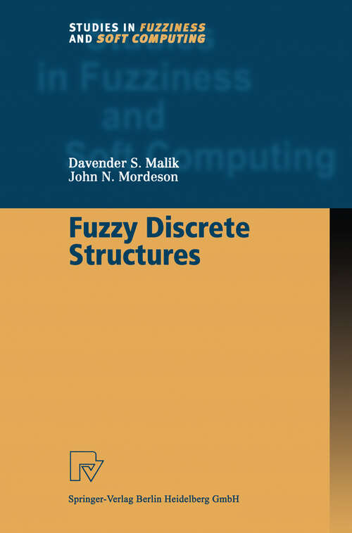 Book cover of Fuzzy Discrete Structures (2000) (Studies in Fuzziness and Soft Computing #58)