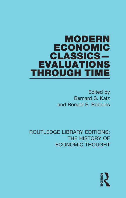 Book cover of Modern Economic Classics-Evaluations Through Time (Routledge Library Editions: The History of Economic Thought)