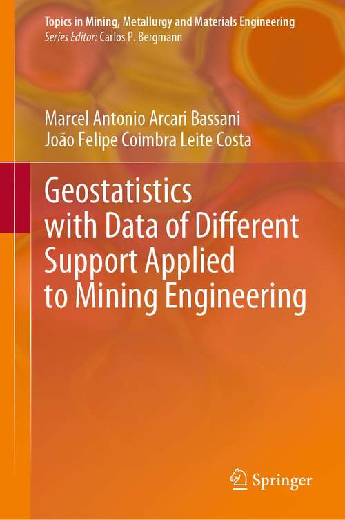 Book cover of Geostatistics with Data of Different Support Applied to Mining Engineering (1st ed. 2022) (Topics in Mining, Metallurgy and Materials Engineering)