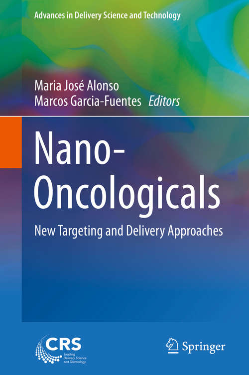 Book cover of Nano-Oncologicals: New Targeting and Delivery Approaches (2014) (Advances in Delivery Science and Technology)