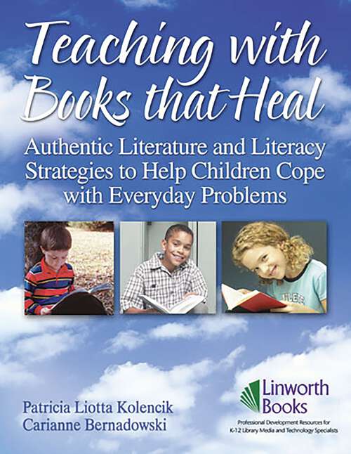 Book cover of Teaching with Books that Heal: Authentic Literature and Literacy Strategies to Help Children Cope with Everyday Problems