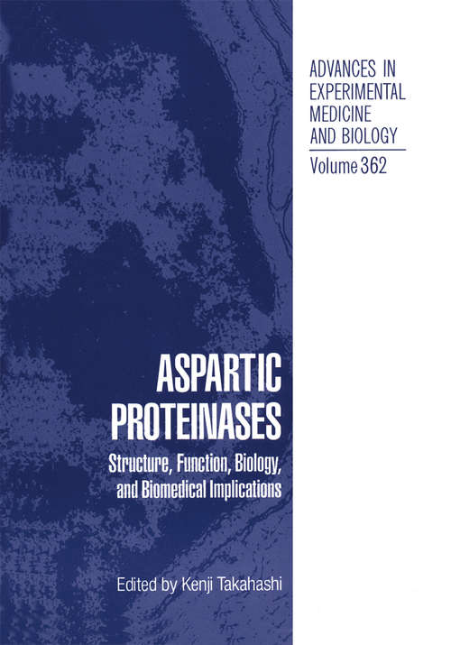 Book cover of Aspartic Proteinases: Structure, Function, Biology, and Biomedical Implications (1995) (Advances in Experimental Medicine and Biology #362)