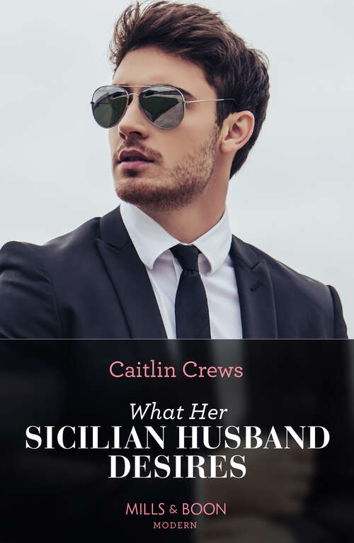 Book cover of What Her Sicilian Husband Desires (Mills & Boon Modern): What Her Sicilian Husband Desires / Secretly Pregnant By The Tycoon / Kidnapped For The Acosta Heir / Rivals At The Royal Altar (ePub edition)