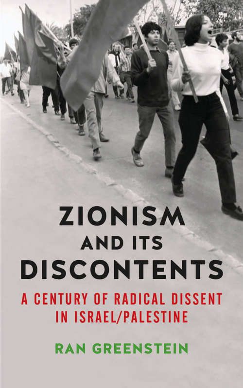 Book cover of Zionism and its Discontents: A Century of Radical Dissent in Israel/Palestine