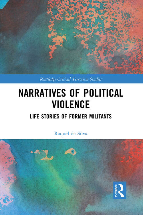 Book cover of Narratives of Political Violence: Life Stories of Former Militants (Routledge Critical Terrorism Studies)