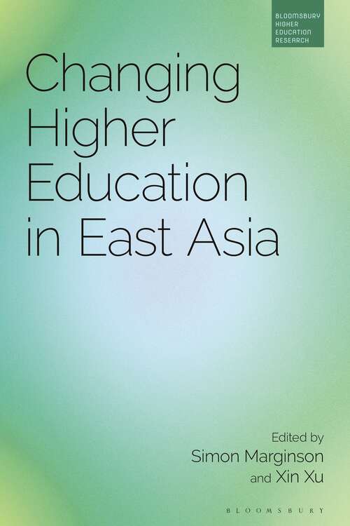 Book cover of Changing Higher Education in East Asia (Bloomsbury Higher Education Research)