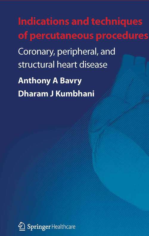 Book cover of Indications and Techniques of Percutaneous Procedures: Coronary, Peripheral and Structural Heart Disease (2012)
