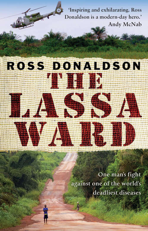 Book cover of The Lassa Ward: One Man's Fight Against One Of The World's Deadliest Diseases