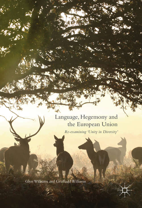 Book cover of Language, Hegemony and the European Union: Re-examining ‘Unity in Diversity’ (1st ed. 2016)