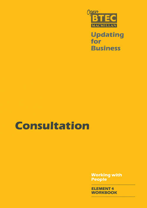 Book cover of Updating for Business: Working with People: Consultation:  Element 4 Workbook (1st ed. 1987) (Open B. T. E. C.)