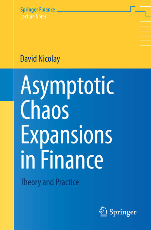 Book cover of Asymptotic Chaos Expansions in Finance: Theory and Practice (2014) (Springer Finance)