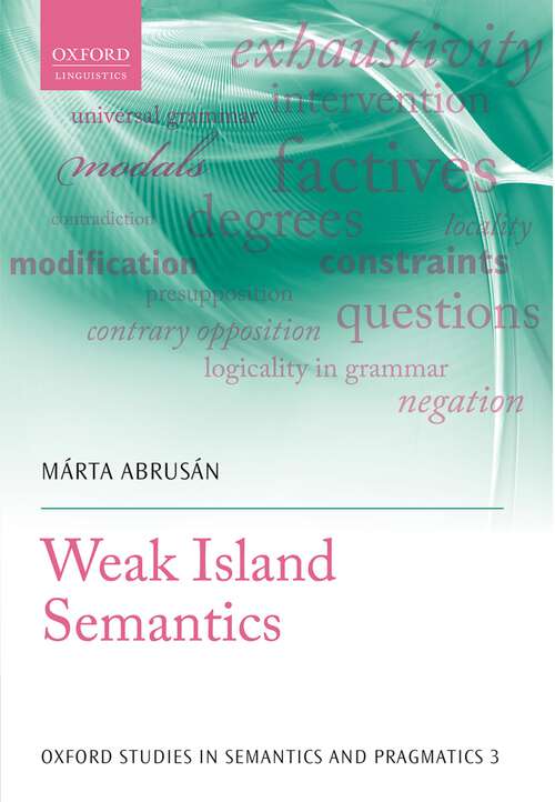 Book cover of Weak Island Semantics (Oxford Studies in Semantics and Pragmatics #3)