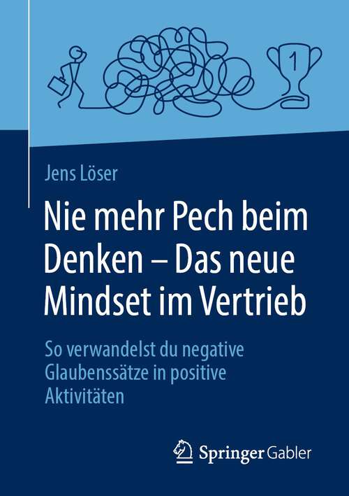 Book cover of Nie mehr Pech beim Denken – Das neue Mindset im Vertrieb: So verwandelst du negative Glaubenssätze in positive Aktivitäten (1. Aufl. 2023)