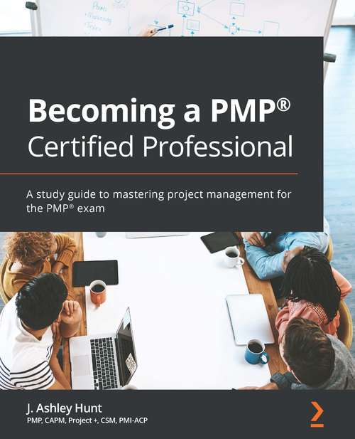 Book cover of Becoming a PMP® Certified Professional: A study guide to mastering project management for the PMP® exam