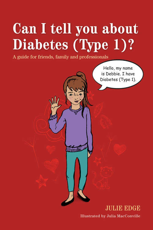 Book cover of Can I tell you about Diabetes (Type 1)?: A guide for friends, family and professionals