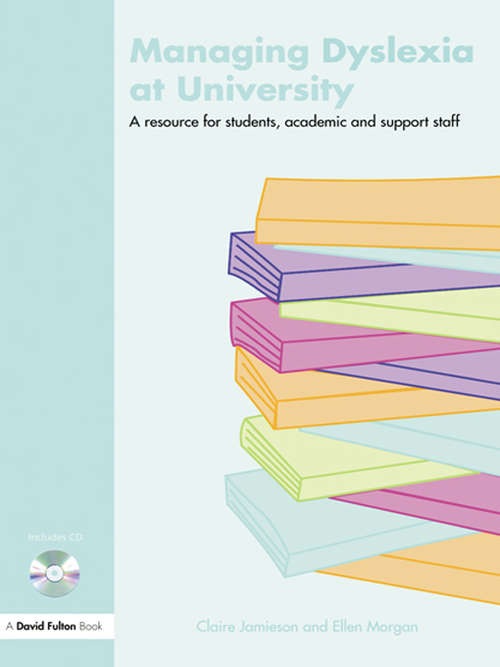 Book cover of Managing Dyslexia at University: A Resource for Students, Academic and Support Staff