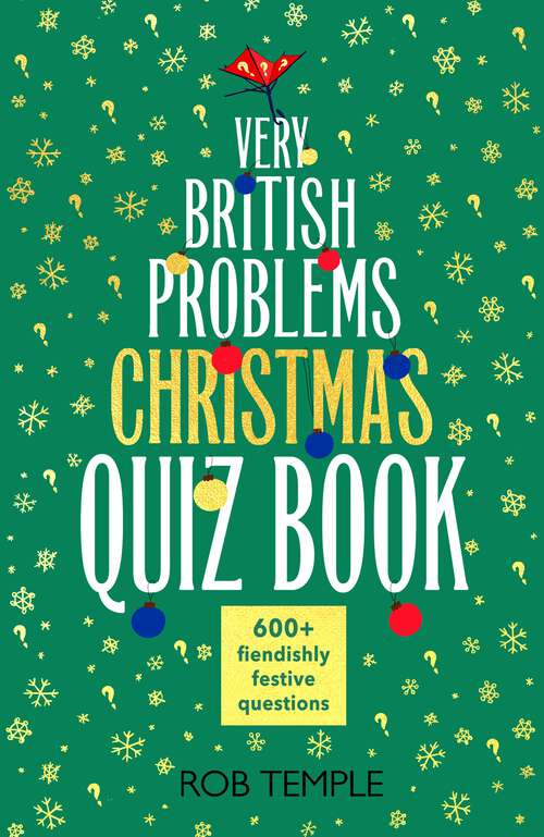Book cover of The Very British Problems Christmas Quiz Book: 600+ fiendishly festive questions (Knowledge quizzes)