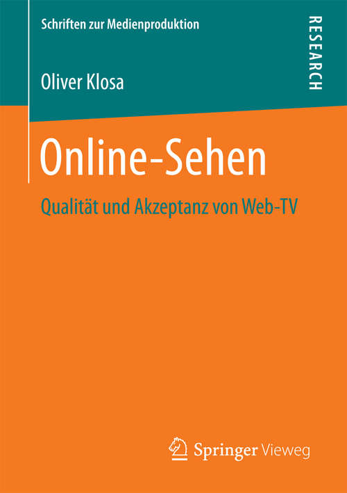 Book cover of Online-Sehen: Qualität und Akzeptanz von Web-TV (1. Aufl. 2016) (Schriften zur Medienproduktion)