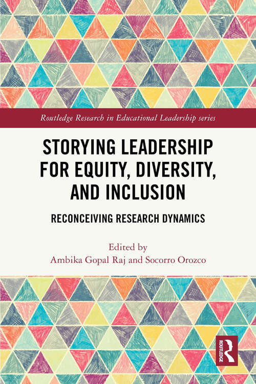 Book cover of Storying Leadership for Equity, Diversity, and Inclusion: Reconceiving Research Dynamics (Routledge Research in Educational Leadership)