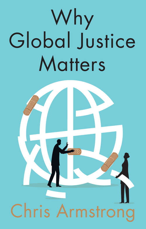 Book cover of Why Global Justice Matters: Moral Progress in a Divided World