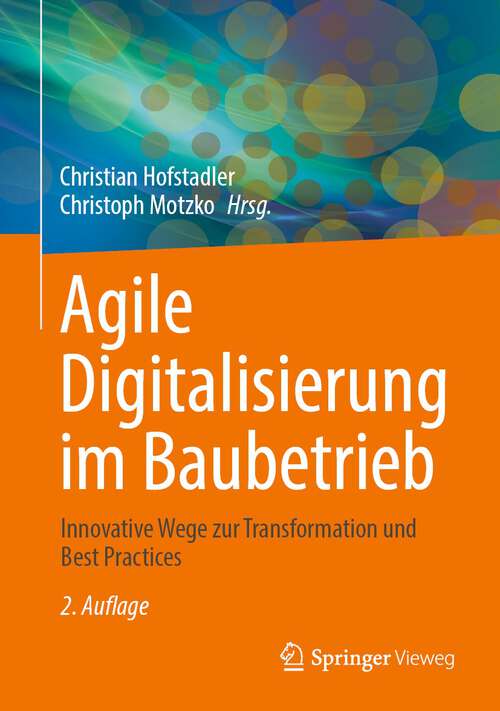 Book cover of Agile Digitalisierung im Baubetrieb: Innovative Wege zur Transformation und Best Practices (2. Aufl. 2023)