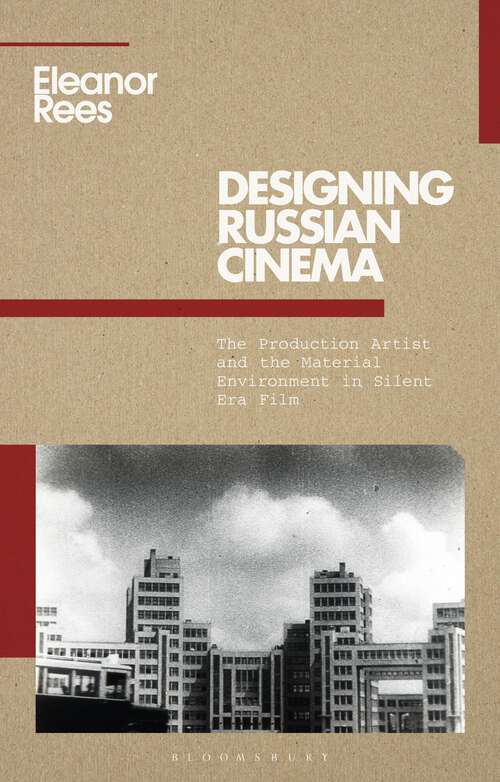 Book cover of Designing Russian Cinema: The Production Artist and the Material Environment in Silent Era Film (KINO - The Russian and Soviet Cinema)