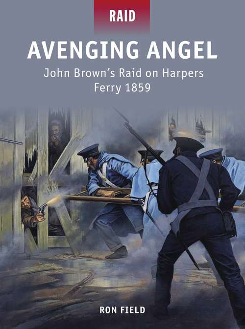 Book cover of Avenging Angel: John Brown’s Raid on Harpers Ferry 1859 (Raid)