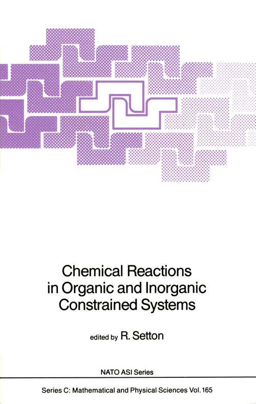 Book cover of Chemical Reactions in Organic and Inorganic Constrained Systems (1986) (Nato Science Series C: #165)