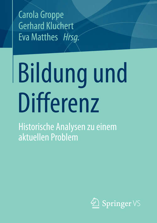 Book cover of Bildung und Differenz: Historische Analysen zu einem aktuellen Problem (1. Aufl. 2016)