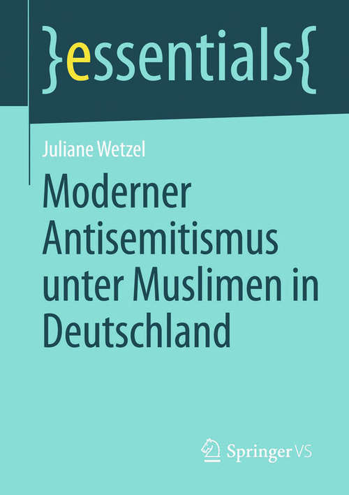 Book cover of Moderner Antisemitismus unter Muslimen in Deutschland (2014) (essentials)