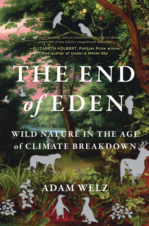 Book cover of The End of Eden: Wild Nature in the Age of Climate Breakdown