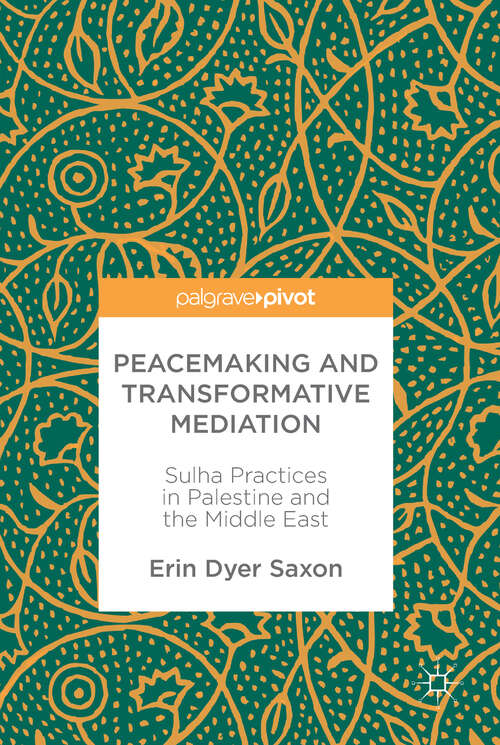 Book cover of Peacemaking and Transformative Mediation: Sulha Practices in Palestine and the Middle East (1st ed. 2018)