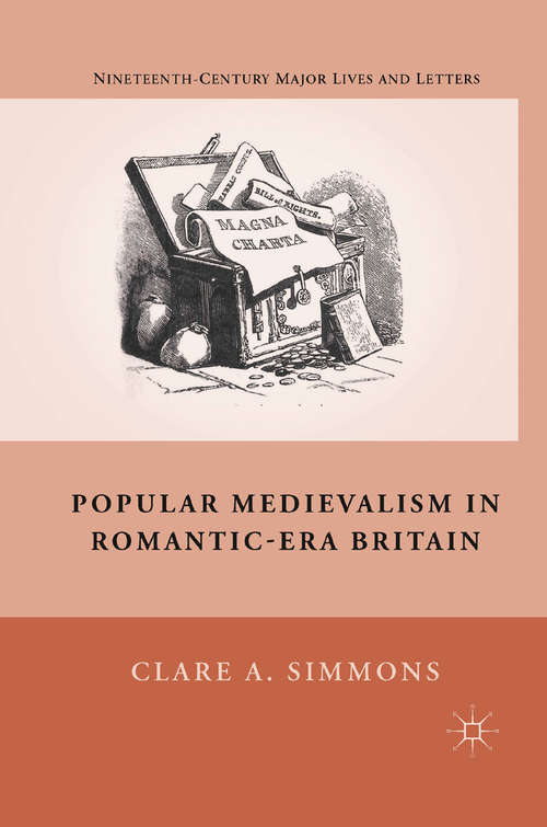Book cover of Popular Medievalism in Romantic-Era Britain (2011) (Nineteenth-Century Major Lives and Letters)