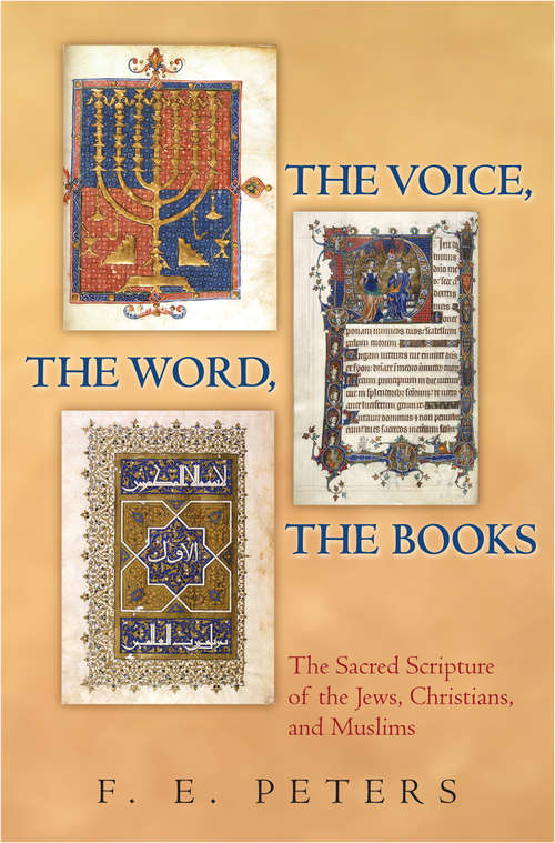 Book cover of The Voice, the Word, the Books: The Sacred Scripture of the Jews, Christians, and Muslims
