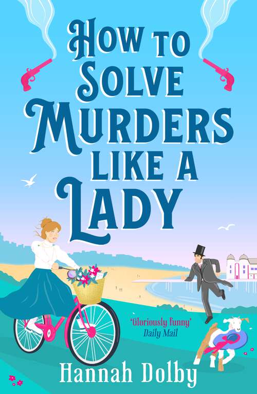 Book cover of How to Solve Murders Like a Lady: The new laugh-out-loud British historical detective novel