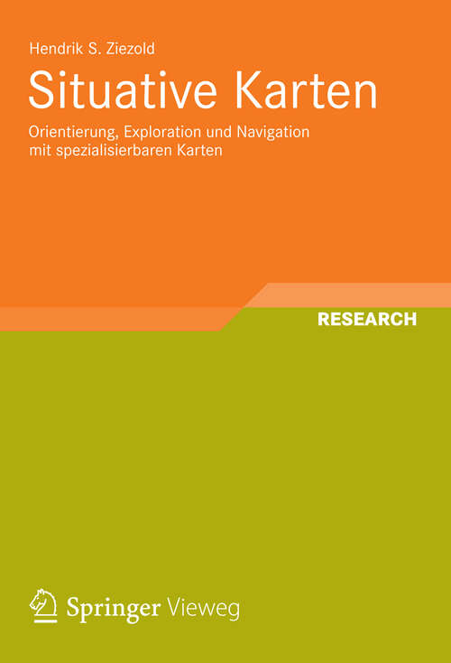 Book cover of Situative Karten: Orientierung, Exploration und Navigation mit spezialisierbaren Karten (2012)