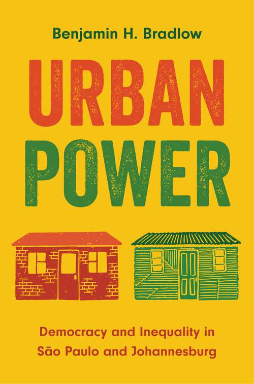 Book cover of Urban Power: Democracy and Inequality in São Paulo and Johannesburg (Princeton Studies in Global and Comparative Sociology)