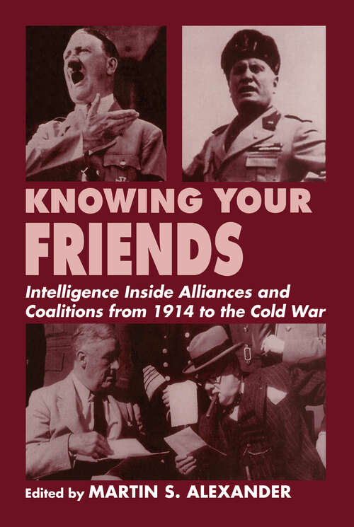 Book cover of Knowing Your Friends: Intelligence Inside Alliances and Coalitions from 1914 to the Cold War (Studies in Intelligence)