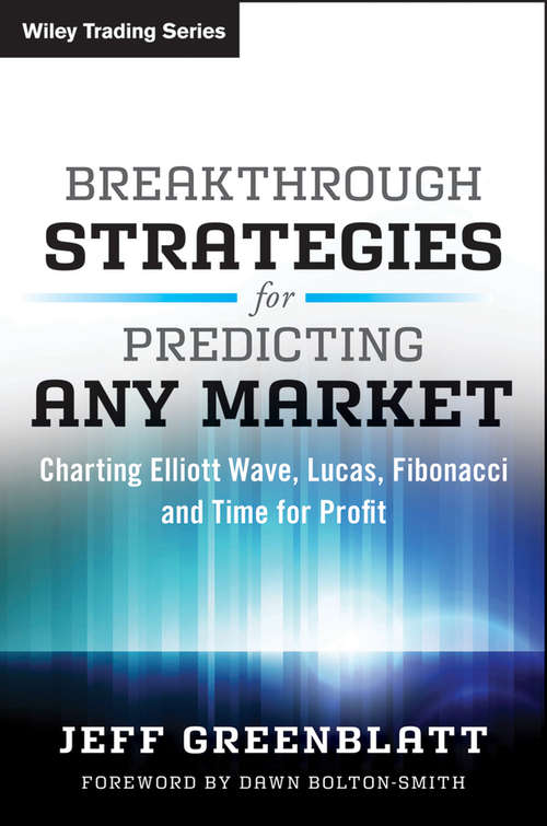 Book cover of Breakthrough Strategies for Predicting Any Market: Charting Elliott Wave, Lucas, Fibonacci and Time for Profit (2) (Wiley Trading #53)