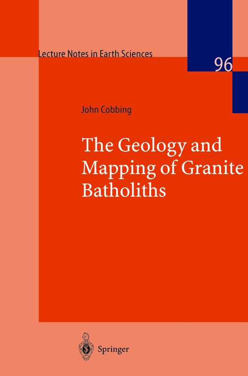 Book cover of The Geology and Mapping of Granite Batholiths (2000) (Lecture Notes in Earth Sciences #96)