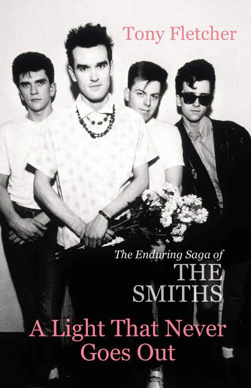 Book cover of A Light That Never Goes Out: The Enduring Saga of the Smiths
