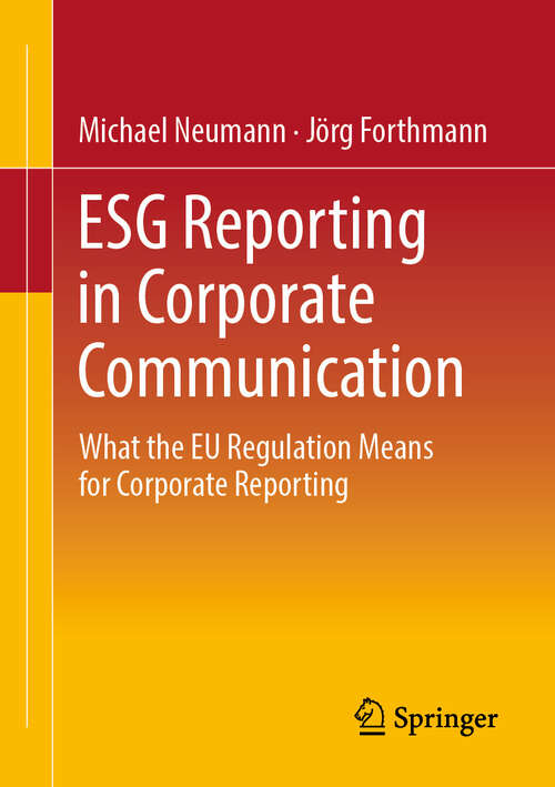 Book cover of ESG Reporting in Corporate Communication: What the EU Regulation Means for Corporate Reporting (2024)