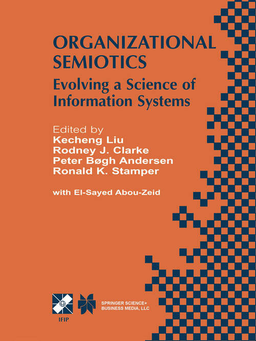 Book cover of Organizational Semiotics: Evolving a Science of Information Systems IFIP TC8 / WG8.1 Working Conference on Organizational Semiotics: Evolving a Science of Information Systems July 23–25, 2001, Montreal, Quebec, Canada (2002) (IFIP Advances in Information and Communication Technology #94)