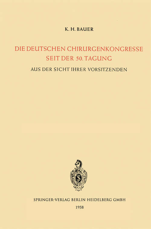 Book cover of Die Deutschen Chirurgenkongresse Seit der 50. Tagung: Aus der Sicht Ihrer Vorsitzenden Aus Anlass der 75. Tagung (1958)