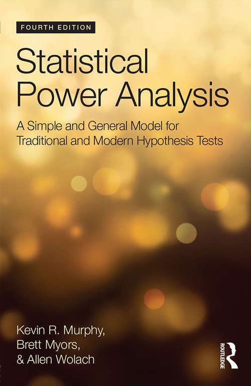 Book cover of Statistical Power Analysis: A Simple and General Model for Traditional and Modern Hypothesis Tests, Fourth Edition