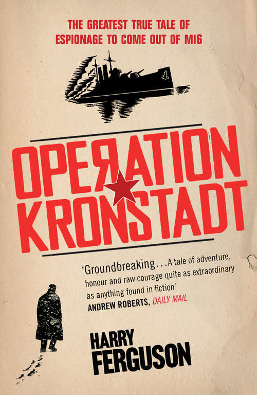 Book cover of Operation Kronstadt: The Greatest True Story Of Honor, Espionage, And The Rescue Of Britain's Greatest Spy, The Man With A Hundred Faces
