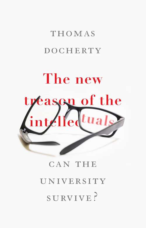 Book cover of The new treason of the intellectuals: Can the University survive?