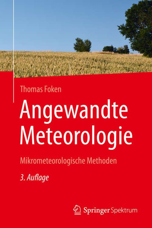 Book cover of Angewandte Meteorologie: Mikrometeorologische Methoden (3. Aufl. 2016)